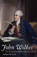 John Wilkes : the scandalous father of civil liberty