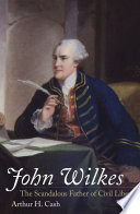 John Wilkes : the scandalous father of civil liberty