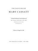 The paintings of Mary Cassatt. A benefit exibition for the development of the National Collection of Fine Arts, Smithsonian Institution, Washington, D.C., February 1 through 26, 1966.