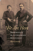 We are here : memories of the Lithuanian Holocaust