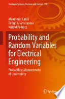 Probability and random variables for electrical engineering : probability : measurement of uncertainty