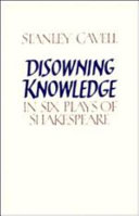 Disowning knowledge : in six plays of Shakespeare