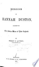 Heroism of Hannah Duston, together with the Indian Wars of New England