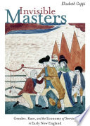 Invisible masters : gender, race, and the economy of service in early New England