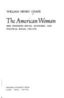 The American woman; her changing social, economic, and political roles, 1920-1970.