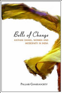 Bells of change : Kathak dance, women and modernity in India