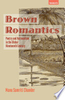 Brown Romantics : poetry and nationalism in the global nineteenth century