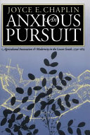 An anxious pursuit : agricultural innovation and modernity in the lower South, 1730-1815