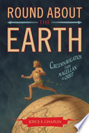 Round about the Earth : circumnavigation from Magellan to orbit