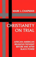 Christianity on trial : African-American religious thought before and after Black power