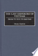 The last emperors of Vietnam : from Tu Duc to Bao Dai