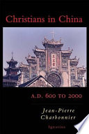 Christians in China : A.D. 600 to 2000