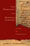 The pesharim and Qumran history : chaos or consensus?