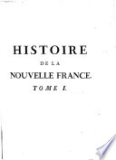 Histoire et description generale de la Nouvelle France : avec le journal historique d'un voyage fait par ordre du roi dans l'Amérique septentrionnale.