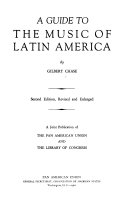 A guide to the music of Latin America. A joint publication of the Pan American Union and the Library of Congress.