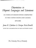 Dissertations in Hispanic languages and literatures : an index of dissertations completed in the United States and Canada