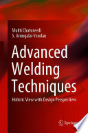 Advanced welding techniques : holistic view with design perspectives
