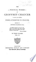 The poetical works of Geoffrey Chaucer, to which are appended poems attributed to Chaucer;