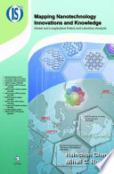 Mapping Nanotechnology Innovations and Knowledge Global and Longitudinal Patent and Literature Analysis