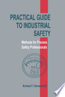 Practical Guide to Industrial Safety : Methods for Process Safety Professionals.