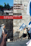 Separate and unequal : the inside story of Israeli rule in East Jerusalem