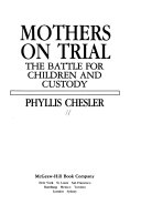 Mothers on trial : the battle for children and custody
