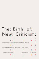 The birth of New Criticism : conflict and conciliation in the early work of William Empson, I.A. Richards, Laura Riding, and Robert Graves