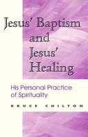Jesus' baptism and Jesus' healing : his personal practice of spirituality