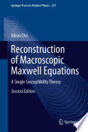 Reconstruction of Macroscopic Maxwell Equations A Single Susceptibility Theory