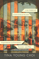 Victorian contingencies : experiments in literature, science, and play