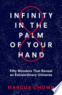 Infinity in the palm of your hand : fifty wonders that reveal an extraordinary universe