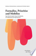 Formalise, prioritise and mobilise : how school leaders secure the benefits of professional learning networks