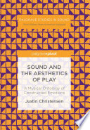 Sound and the Aesthetics of Play A Musical Ontology of Constructed Emotions