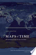 Maps of time : an introduction to big history