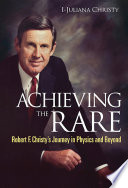 Achieving the rare : Robert F. Christy's journey in physics and beyond