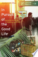 In pursuit of the good life : aspiration and suicide in globalizing South India