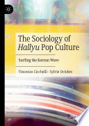 The sociology of Hallyu pop culture : surfing the Korean Wave