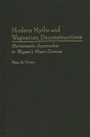 Modern myths and Wagnerian deconstructions : hermeneutic approaches to Wagner's music-dramas