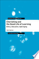 Cherishing and the Good Life of Learning : Ethics, Education, Upbringing