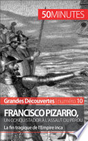 Francisco Pizarro, un conquistador à l'assaut du Pérou : La fin tragique de l'Empire inca