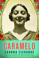Caramelo : or pure cuento : a novel