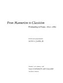 From Mannerism to Classicism : printmaking in France, 1600-1660 : November 6, 1987-January 9, 1988, Yale University Art Gallery, New Haven, Connecticut