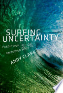 Surfing uncertainty : prediction, action, and the embodied mind