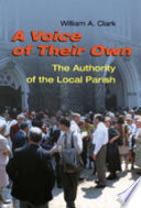 A voice of their own : the authority of the local parish