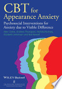 CBT for appearance anxiety : psychosocial interventions for anxiety due to visible difference