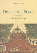Dwelling place : a plantation epic