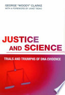 Justice and science : trials and triumphs of DNA evidence
