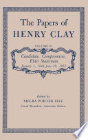 The papers of Henry Clay. Vol. 10, Candidate, compromiser, elder statesman, Jan. 1, 1844-June 29, 1852