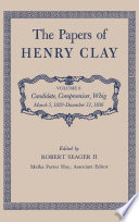 The papers of Henry Clay. Volume 8, Candidate, compromiser, Whig, March 5, 1829 - December 31, 1836.