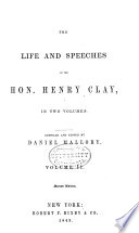 The life and speeches of the Hon. Henry Clay